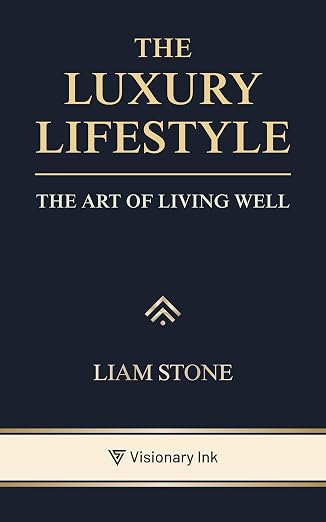 The Luxury Lifestyle: The Art of Living Well (Hardcover)